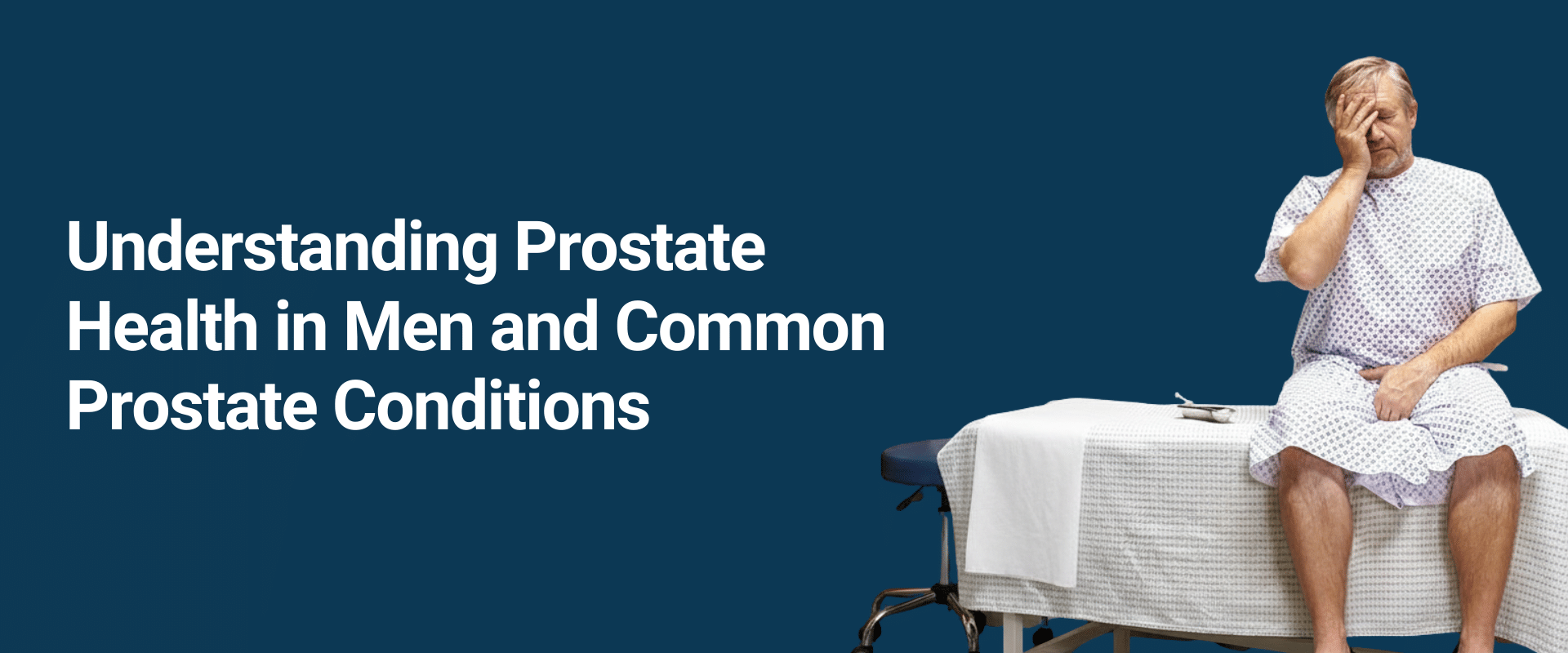 Understanding Prostate Health and Common Prostate Conditions